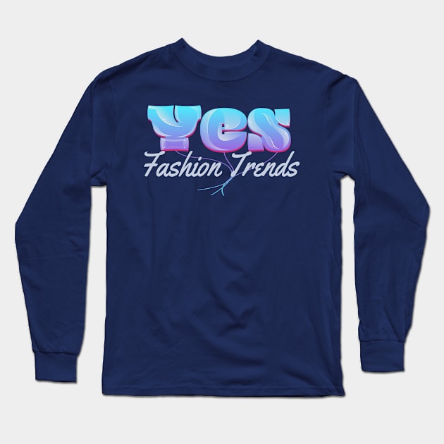 Yes Fashion Trends Long Sleeve T-Shirt by vectorhelowpal